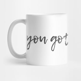 You Got It, Dude Mug